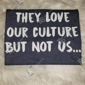 They Love Our Culture Tee